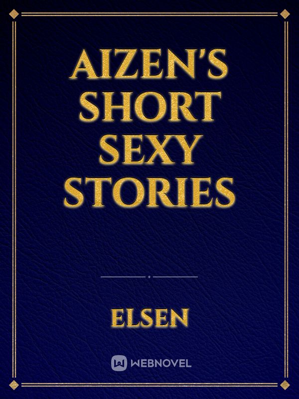 Aizen's Short Sexy Stories Book