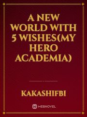 A New World With 5 wishes(My Hero Academia) Book