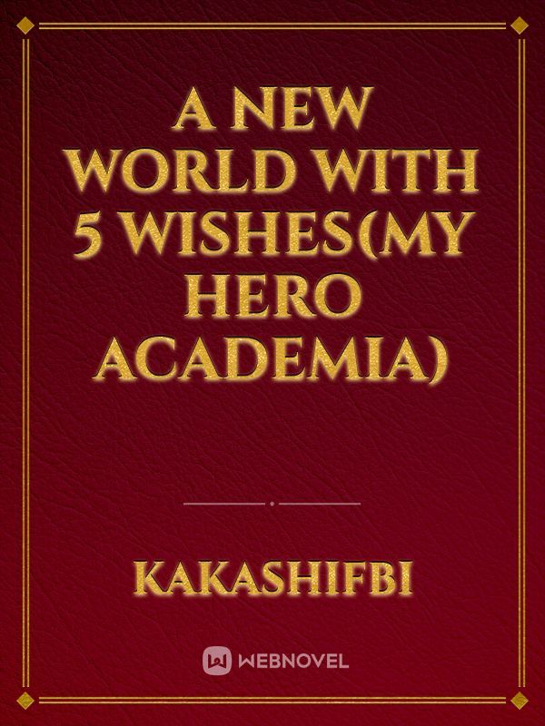 A New World With 5 wishes(My Hero Academia)