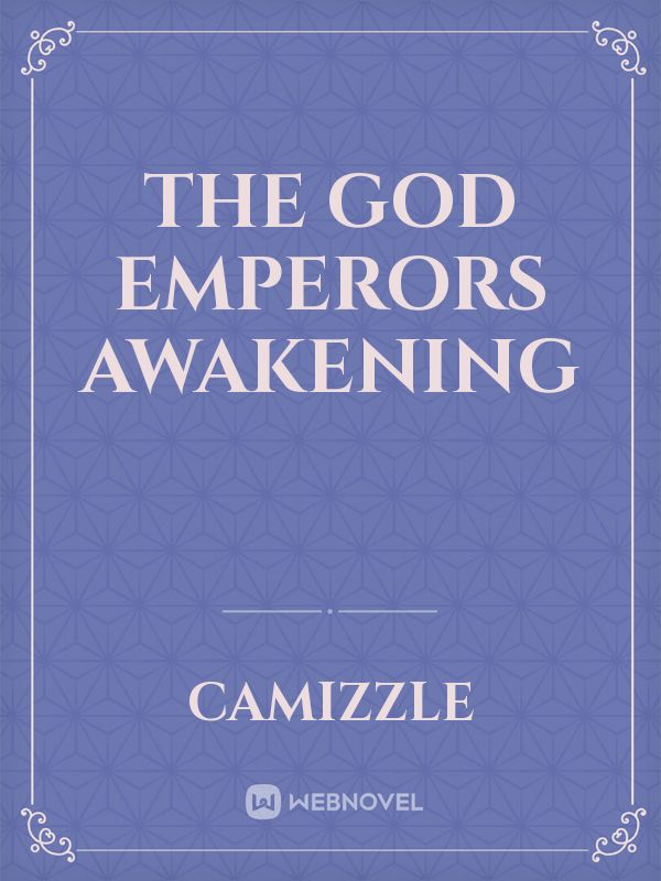 The God Emperors Awakening