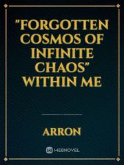 "Forgotten Cosmos of infinite chaos" within me Book
