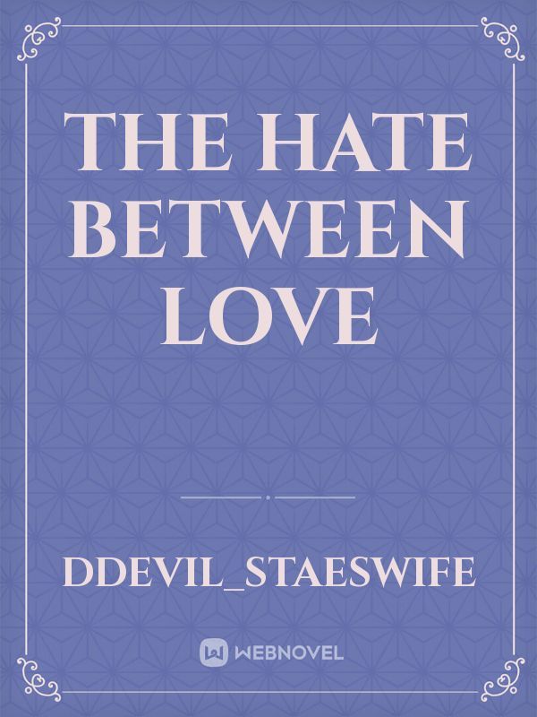 The Hate between Love Book