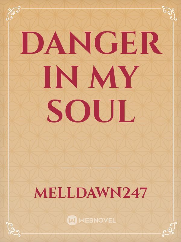 Danger in my Soul