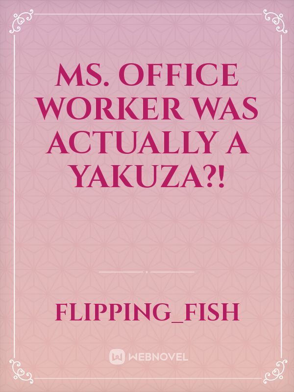 Ms. Office Worker was Actually a Yakuza?!