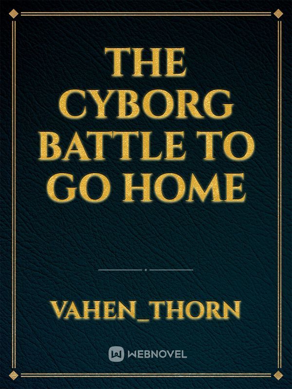 the cyborg battle to go home Book