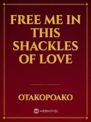 Free me in this shackles of love Book