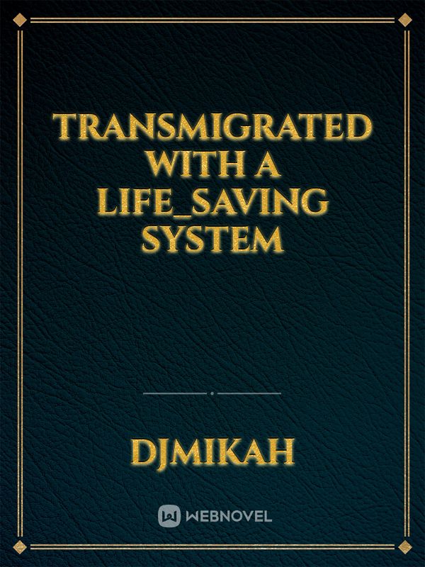 Transmigrated with a Life_Saving System