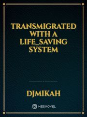 Transmigrated with a Life_Saving System Book