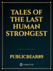 Tales of the last human strongest Book