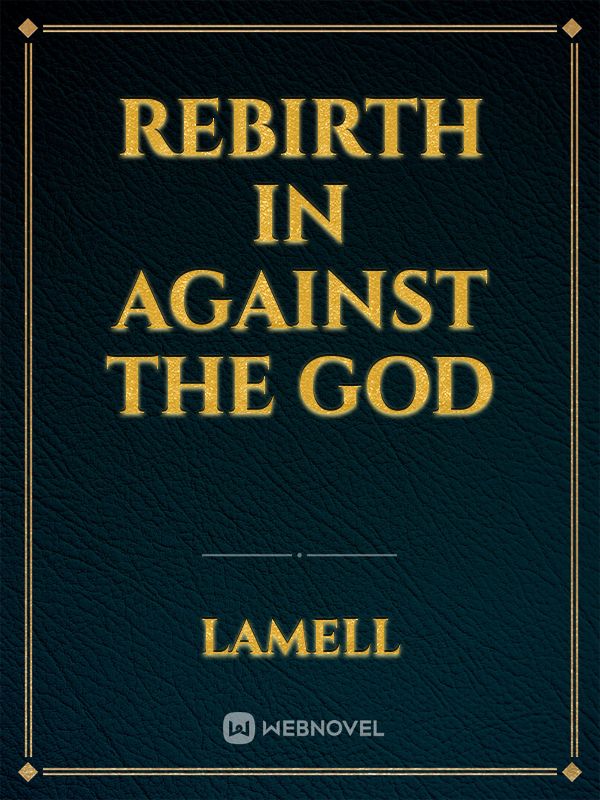 Rebirth in Against the God