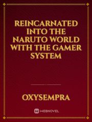 Reincarnated into the Naruto world with the Gamer System Book