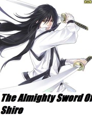 *paused  or dropped*The Almighty sword of Shiro Book