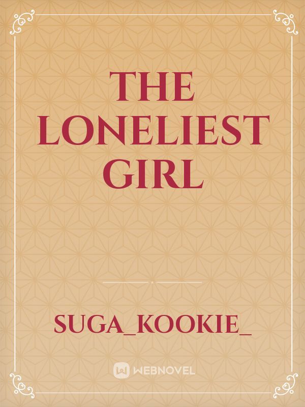The Loneliest Girl