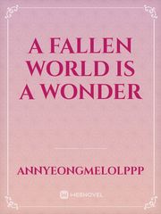 A Fallen World Is A  Wonder Book