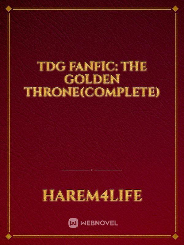 TDG Fanfic: The Golden Throne(complete) Book