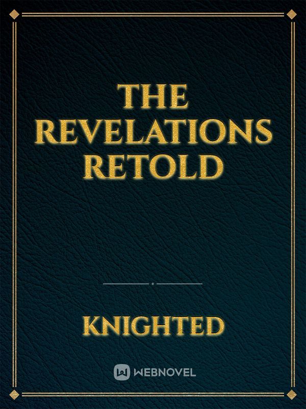 The Revelations Retold