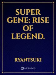 SUPER GENE: Rise of LEGEND. Book
