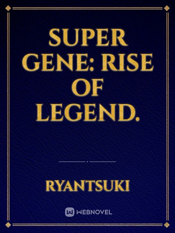 SUPER GENE: Rise of LEGEND. Book