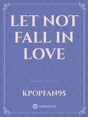 Let Not Fall In Love Book