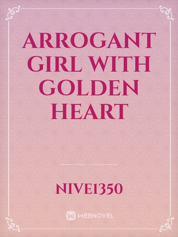 Arrogant girl with golden heart