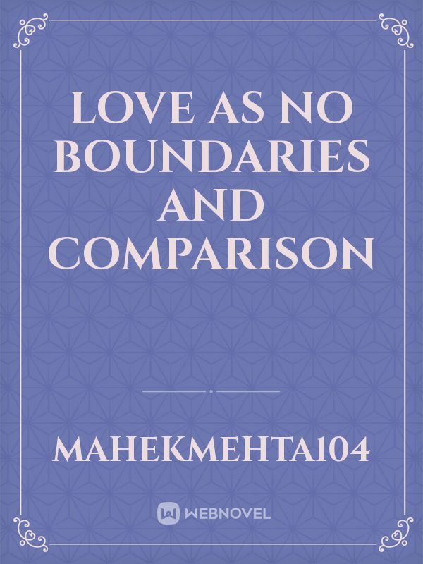 Love as no boundaries and Comparison