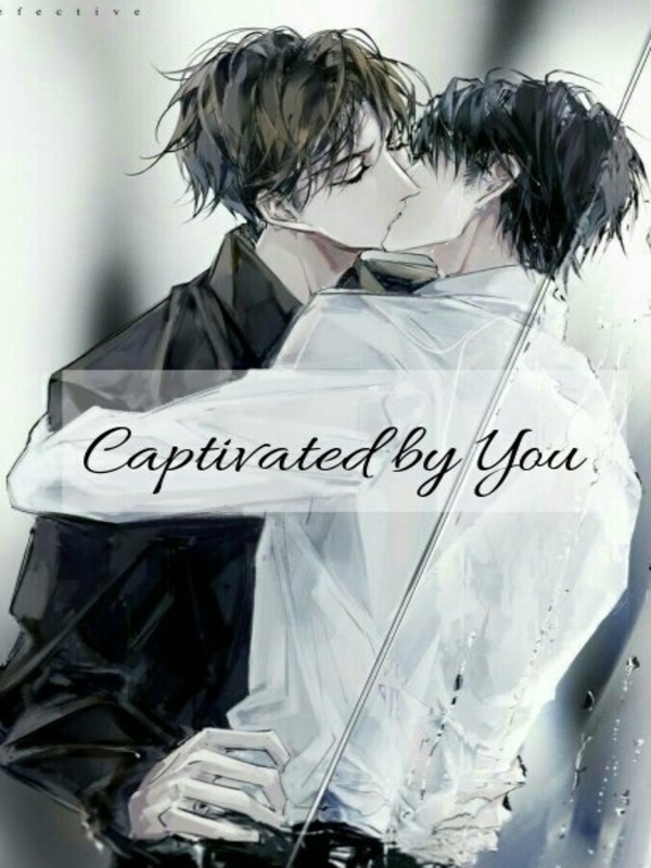 Captivated by You | BL (ON HIATUS)