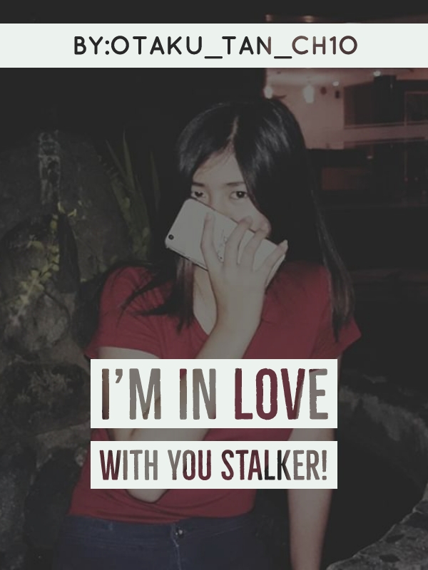 I'm in Love with You Stalker!
