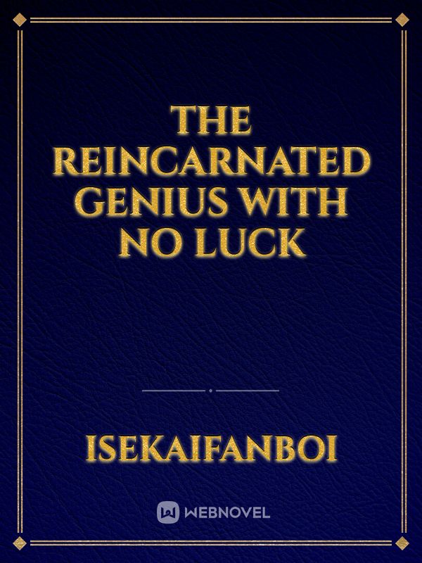 The Reincarnated Genius With No Luck Book