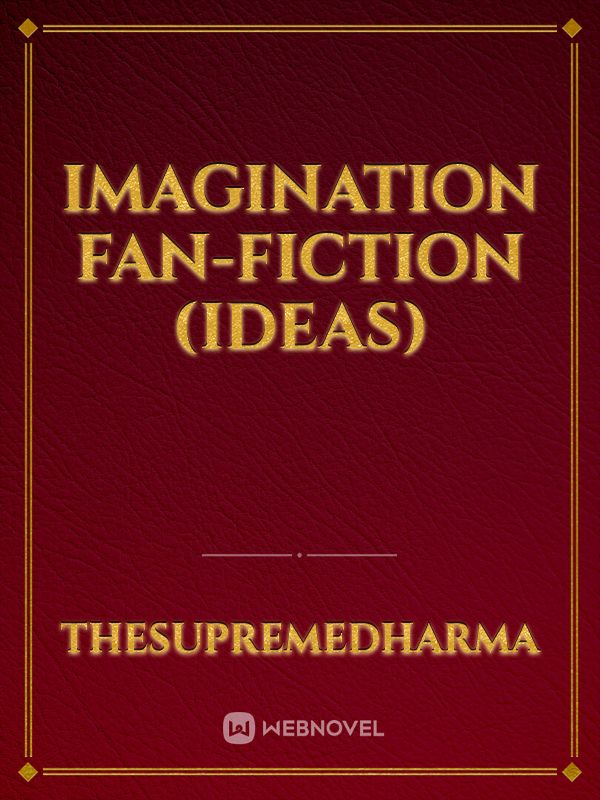Imagination fan-fiction (ideas) Book