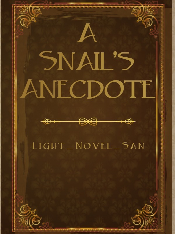 A Snail's Anecdote