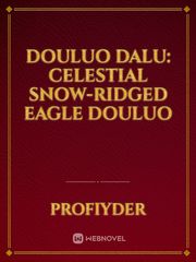 Douluo Dalu: Celestial Snow-Ridged Eagle Douluo Book