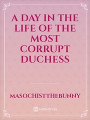 A Day in the Life of the Most Corrupt Duchess Book