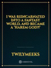 I was Reincarnated into a Fantasy World, and became a ‘Harem God?!’ Book