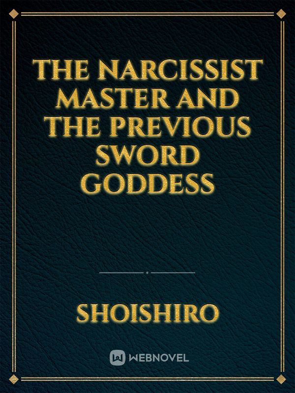 The Narcissist Master and the previous Sword Goddess Book