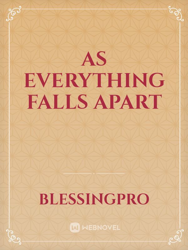 As Everything Falls Apart