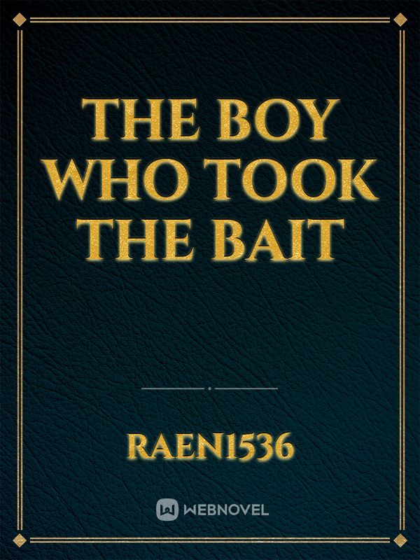 The boy who took the bait