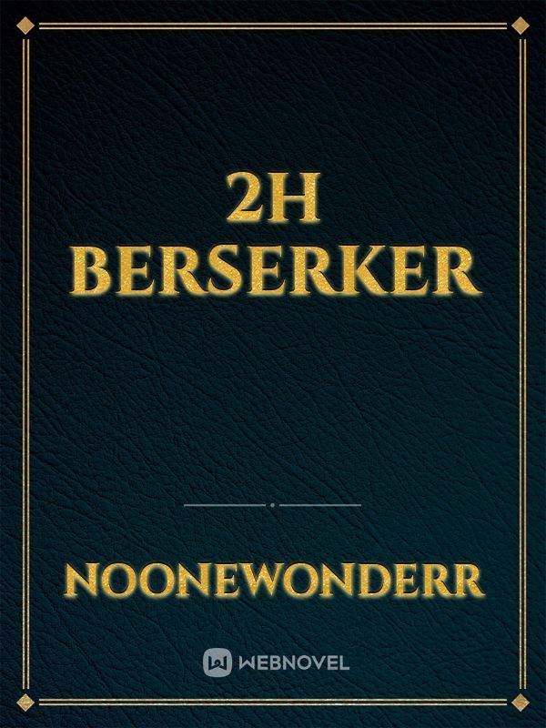 2H Berserker Book