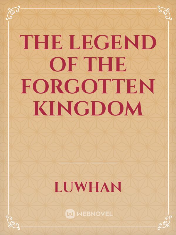 The Legend Of The Forgotten Kingdom