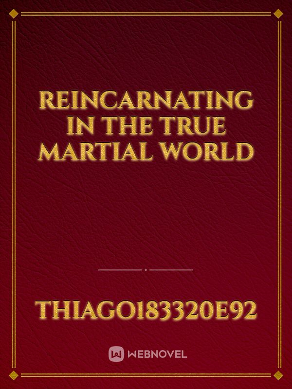 Reincarnating in the True Martial World