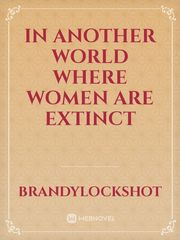 In Another World Where Women are Extinct Book