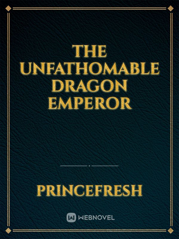 The unfathomable dragon emperor Book