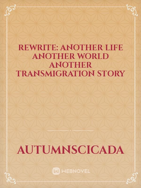 Rewrite: Another Life Another World Another Transmigration Story