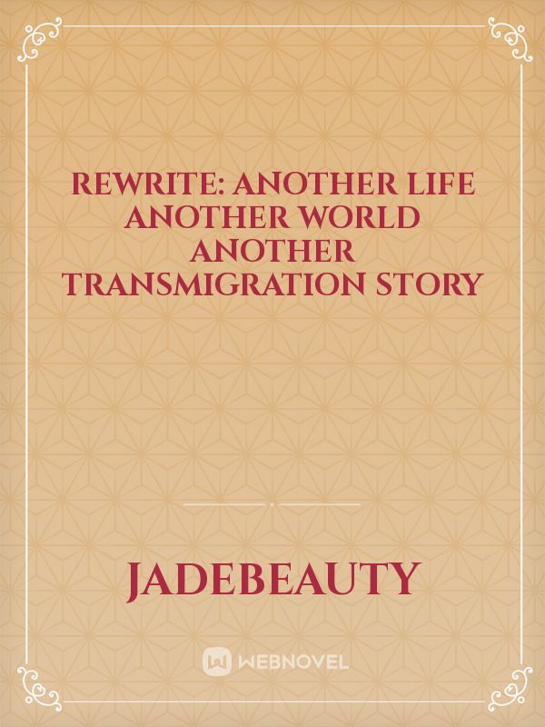 Rewrite: Another Life Another World Another Transmigration Story