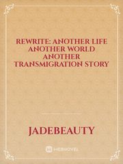 Rewrite: Another Life Another World Another Transmigration Story Book