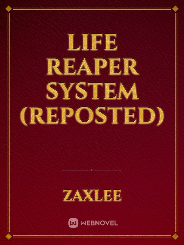 Life Reaper System (REPOSTED)