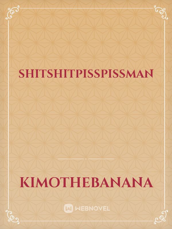 ShitShitPissPissMan Book