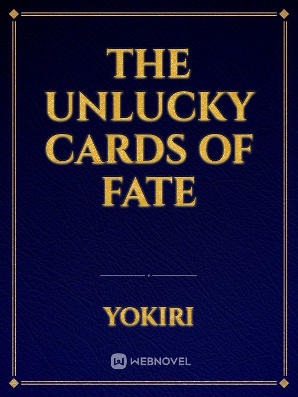 The Unlucky Cards of Fate
