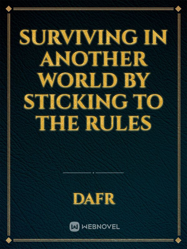 Surviving in another world by sticking to the rules