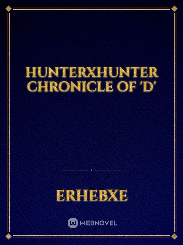 HunterXHunter Chronicle of 'D'