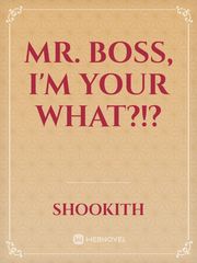 Mr. boss, I'm your WHAT?!? Book
